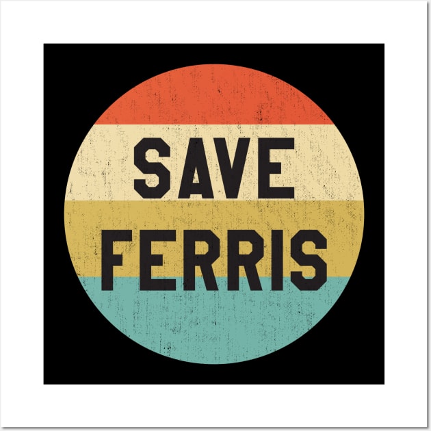 Ferris Bueller - Save Ferris Wall Art by Pablo_jkson